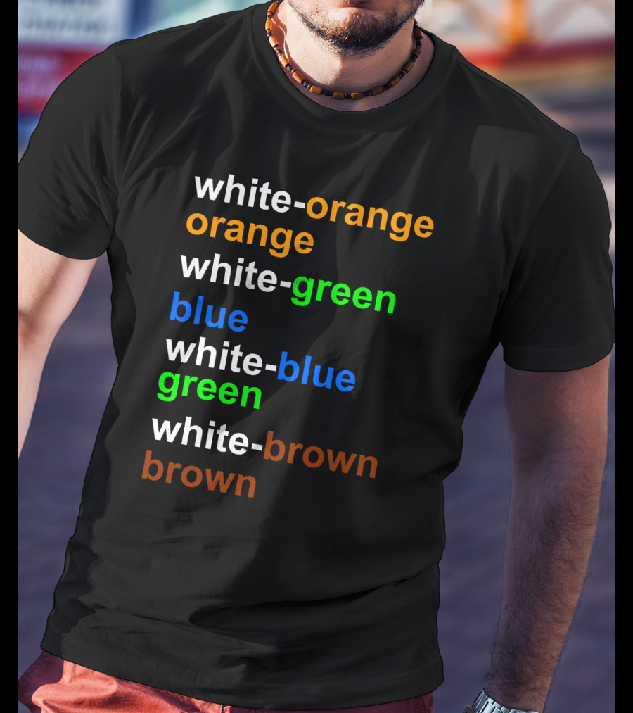 White-orange Orange White-green Blue White-blue Green White-brown Brown T-Shirt