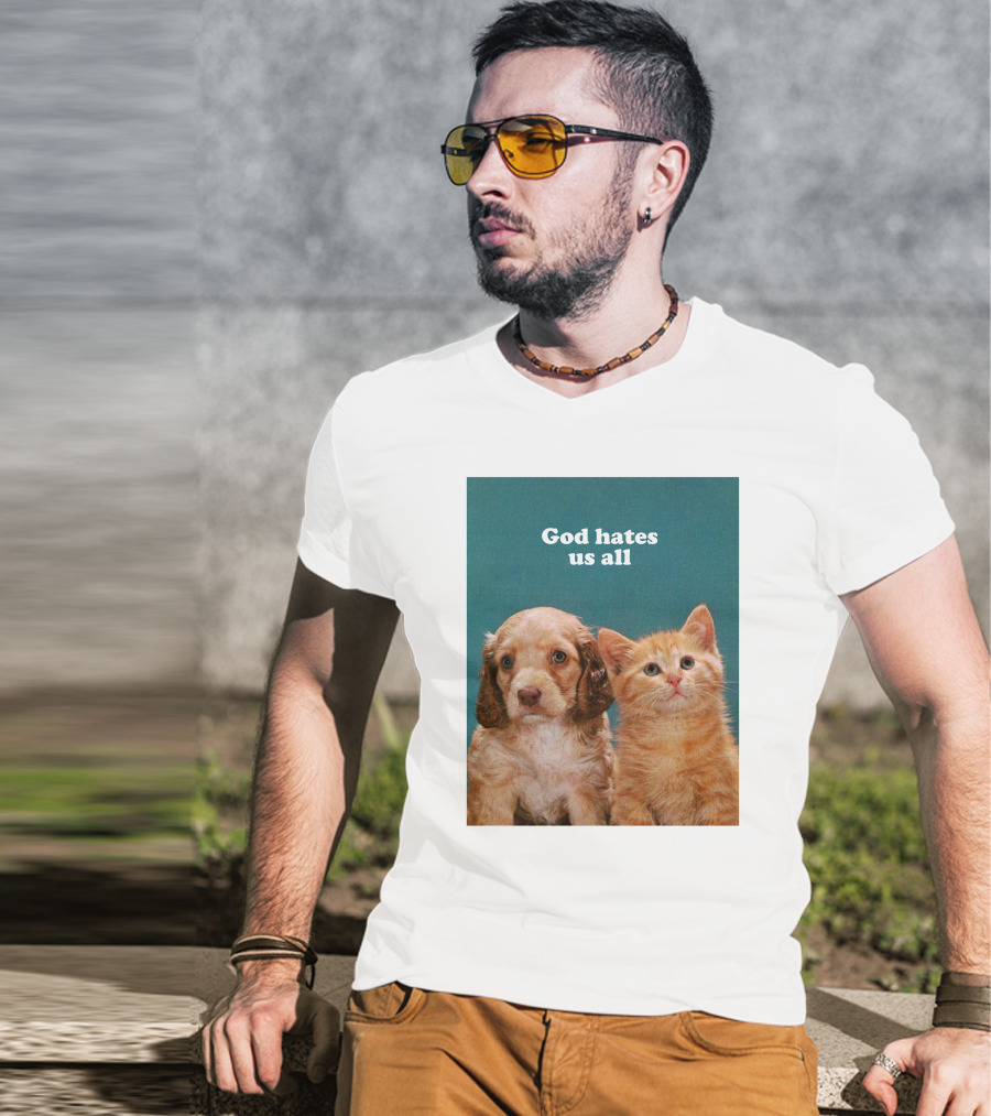 God Hates Us All Puppy And Kitten T-Shirt