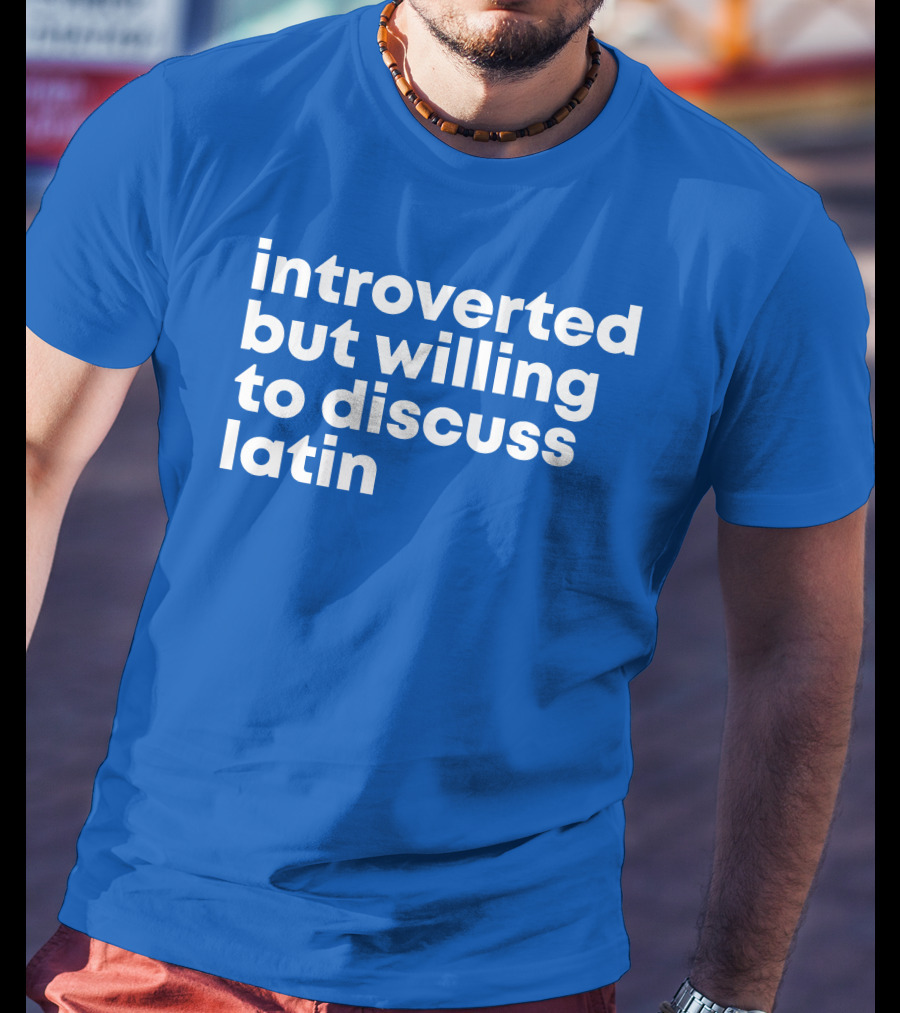 Introverted But Willing To Discuss Latin Blue T-Shirt