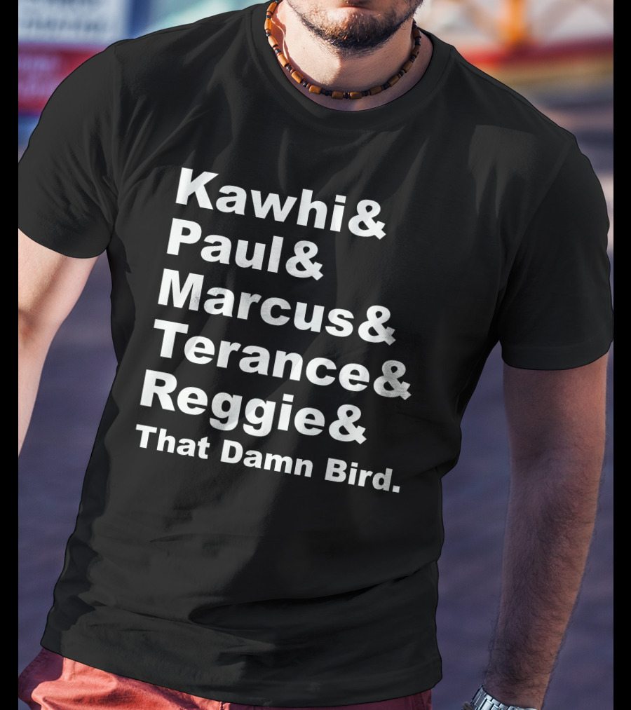 Kawhi Paul Marcus Terance Reggie That Damn Bird Basketball References T-Shirt