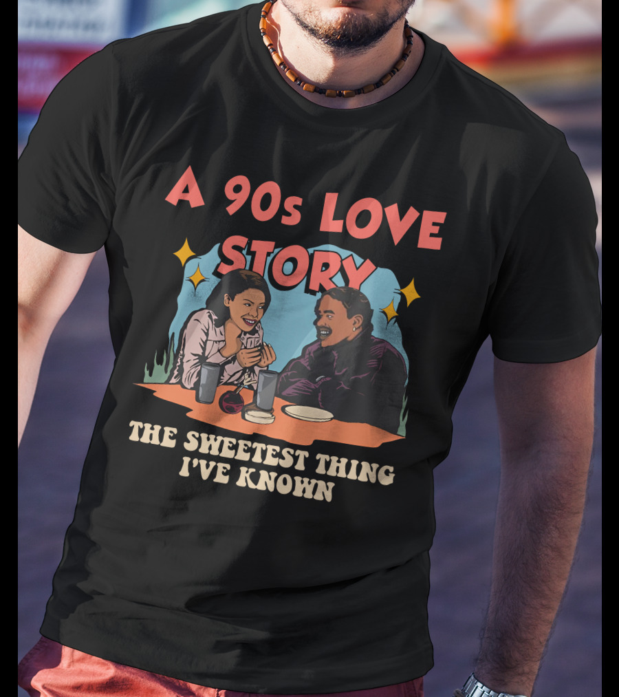 A 90s Love Story The Sweetest Thing I've Known T-Shirt