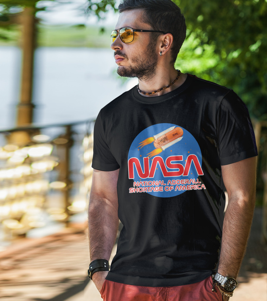NASA National Adderall Shortage Of America 30 Mg Capsule Rocket T-Shirt