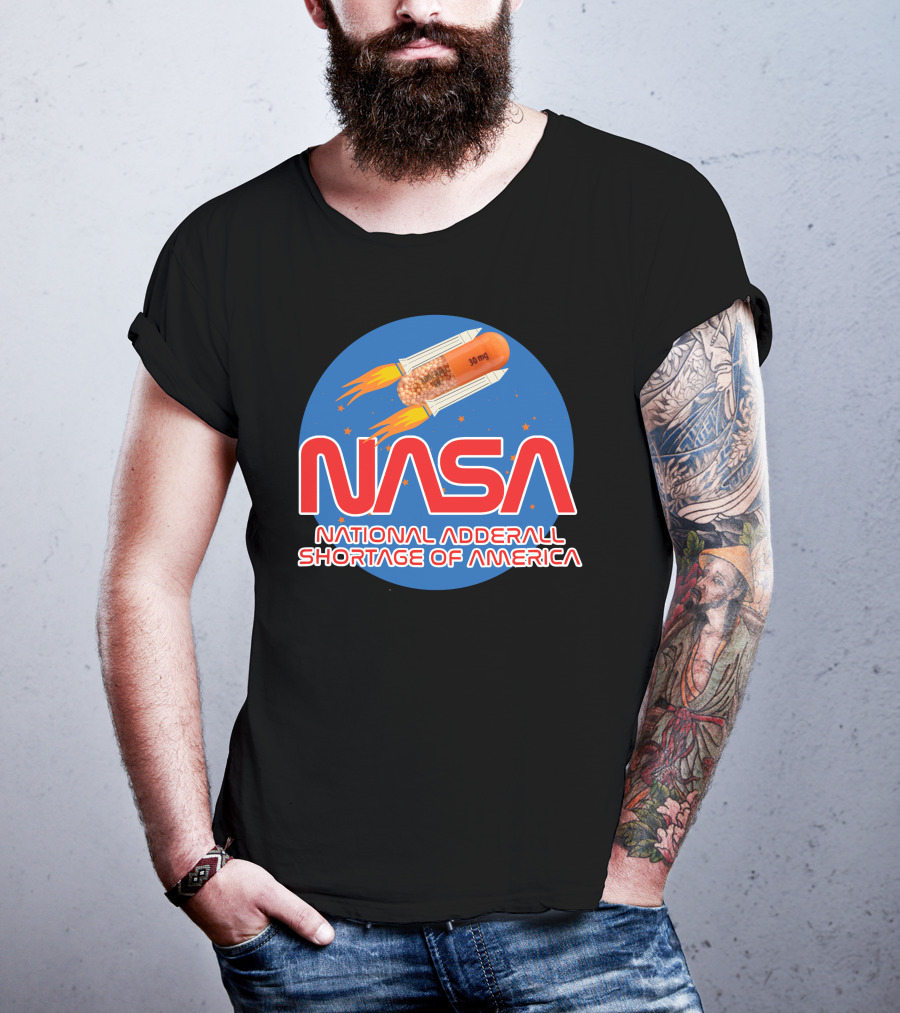 NASA National Adderall Shortage Of America 30 Mg Capsule Rocket T-Shirt