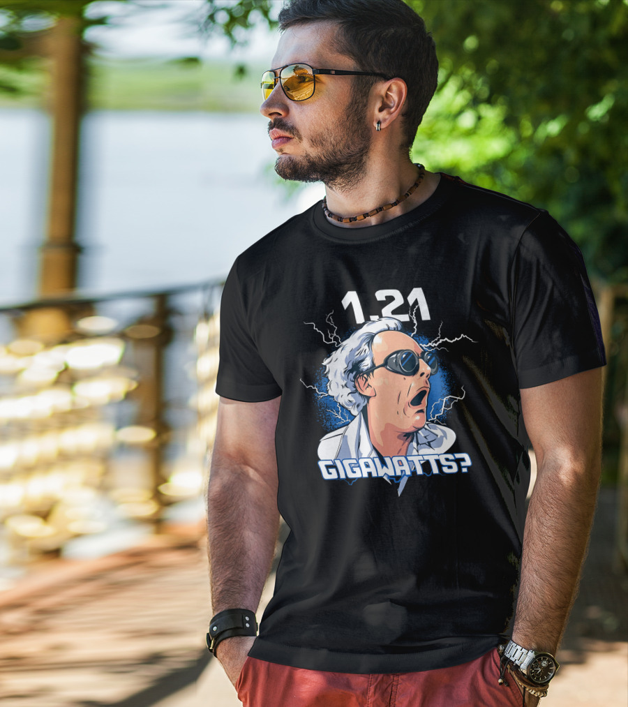 1.21 Gigawatts Back To The Future Christopher Lloyd Reaction T-Shirt