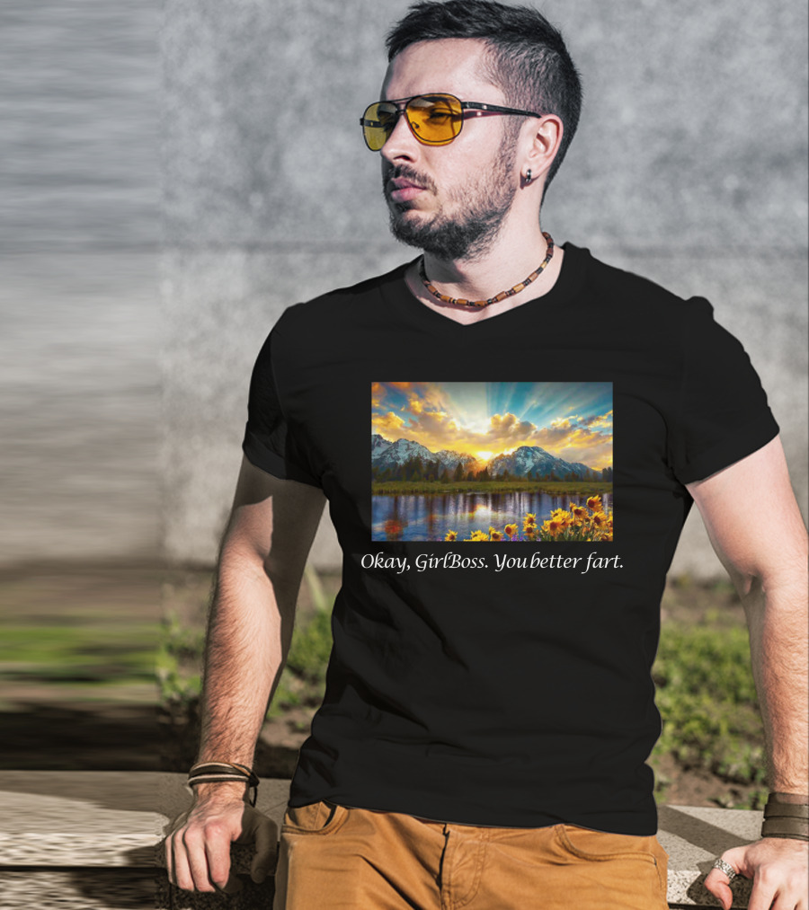 Okay GirlBoss You Better Fart Sunlit Mountain Reflection T-Shirt