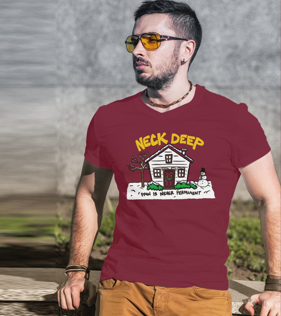 Neck Deep Pain Is Never Permanent House Snowman T-Shirt