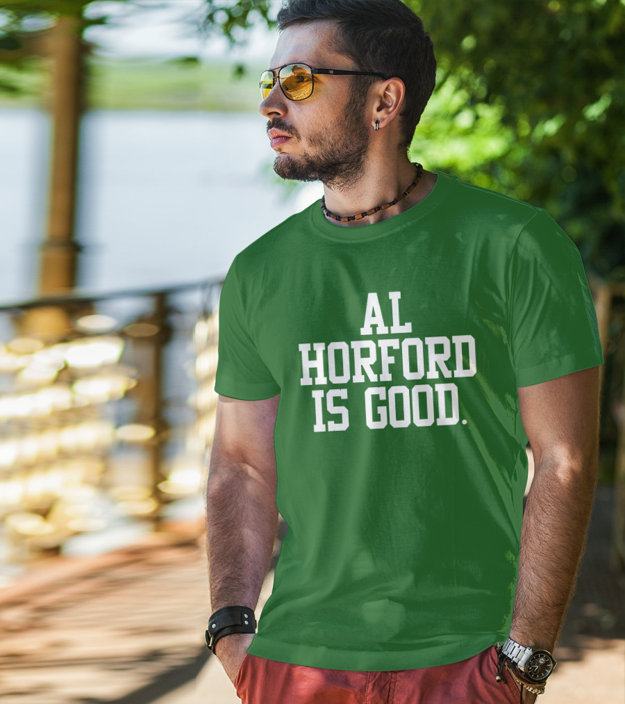 Celtics Al Horford Is Good T-Shirt