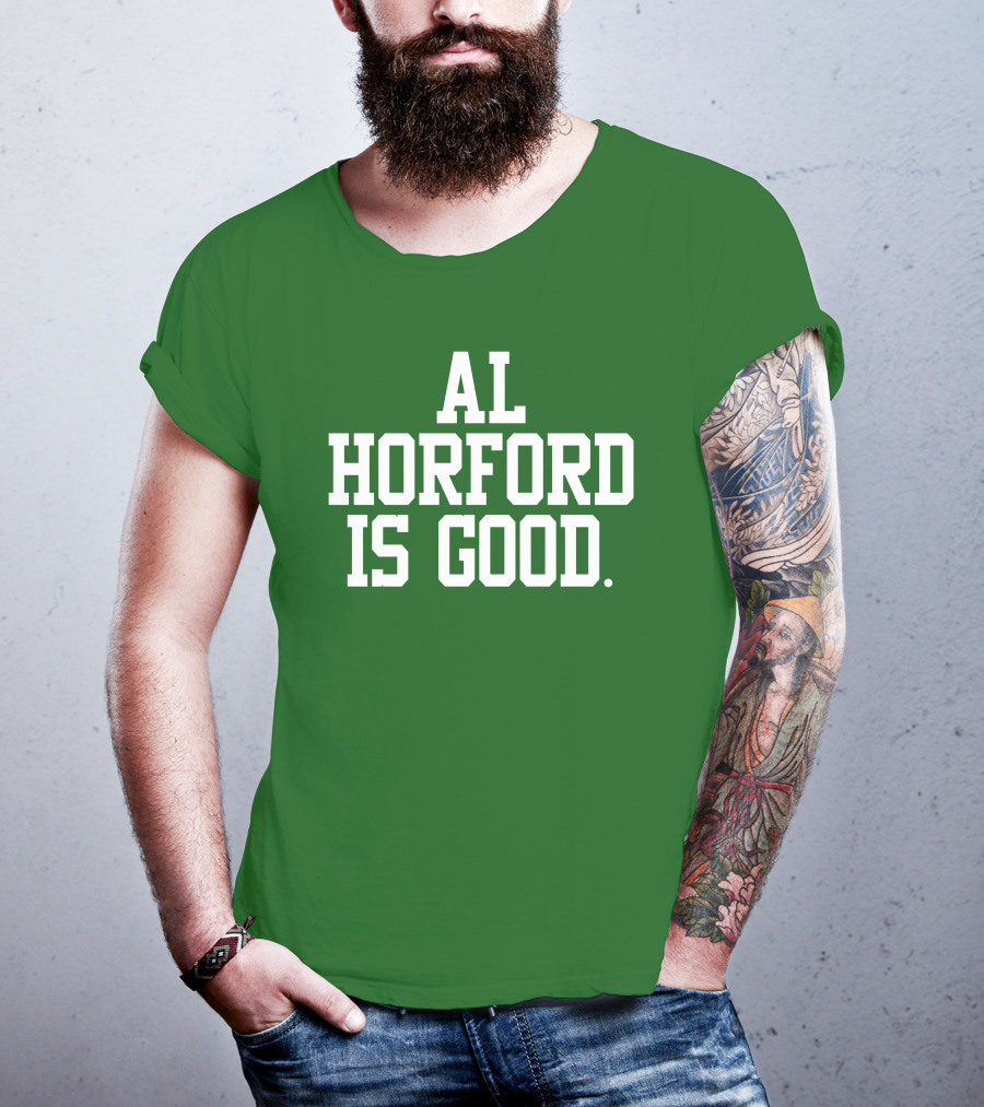 Celtics Al Horford Is Good T-Shirt