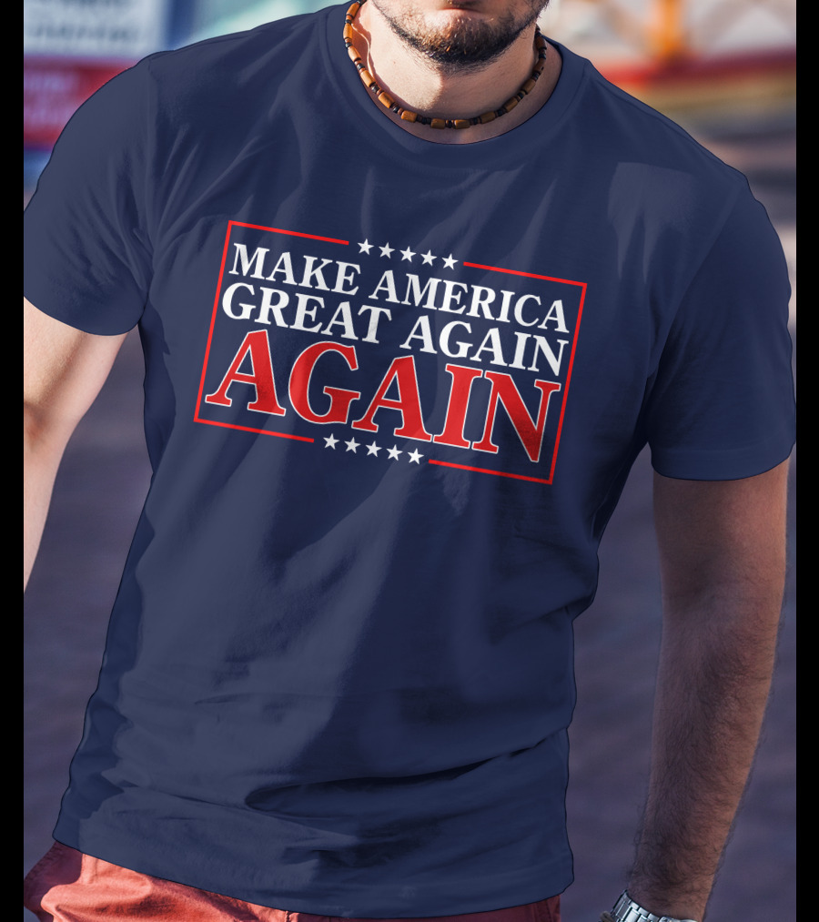 Make America Great Again Again Stars And Stripes Political T-Shirt