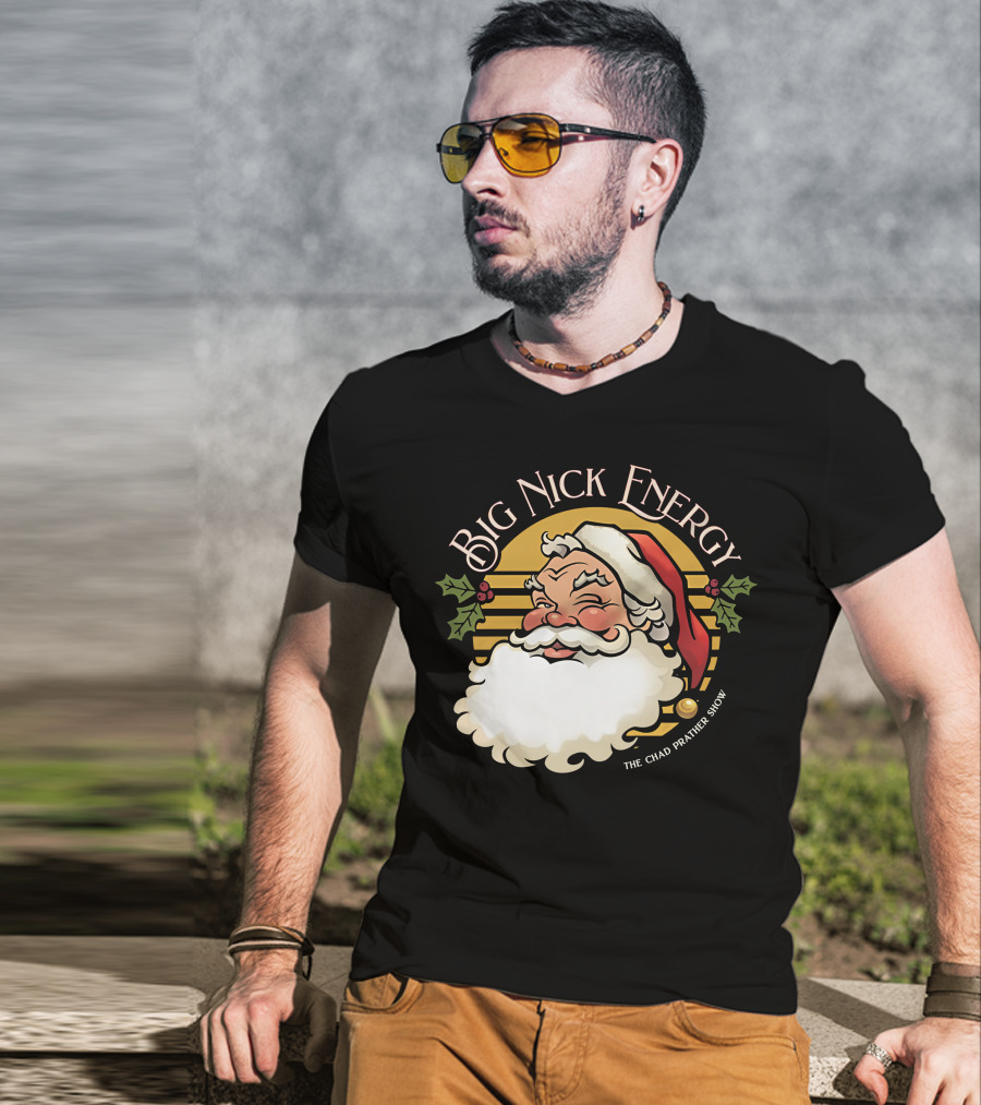 Big Nick Energy The Chad Prather Show Santa Claus Holiday Decor T-Shirt