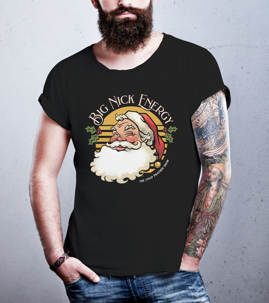Big Nick Energy The Chad Prather Show Santa Claus Holiday Decor T-Shirt