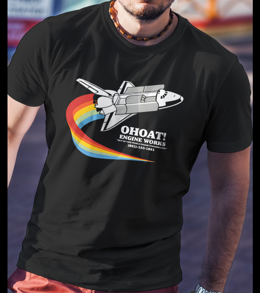 Ohoat Engine Works Out Of This World Engine Performance Shuttle Rainbow (802) 555-1881 T-Shirt
