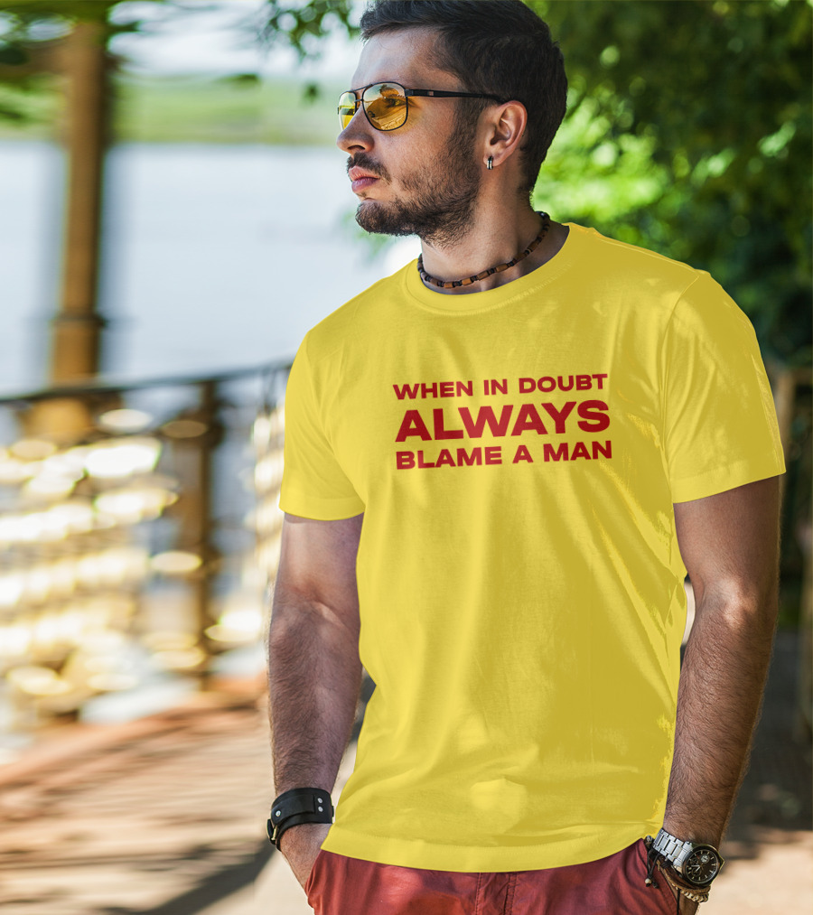Dani When In Doubt Always Blame A Man T-Shirt