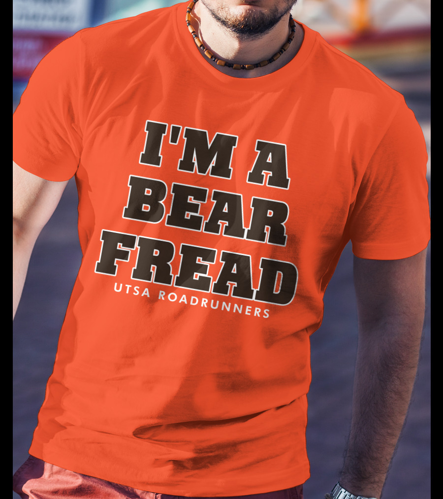 I'm A Bear Fread UTSA Roadrunners T-Shirt