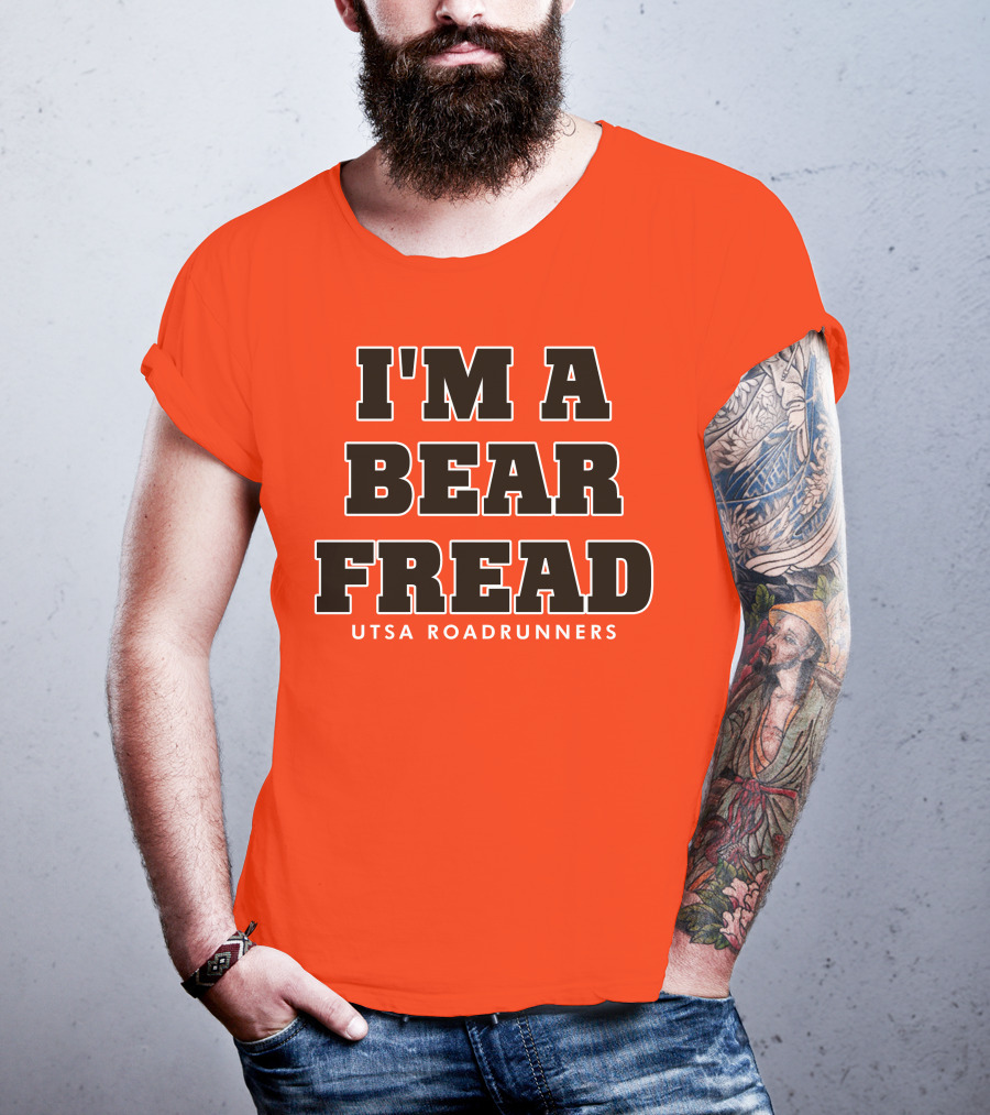 I'm A Bear Fread UTSA Roadrunners T-Shirt