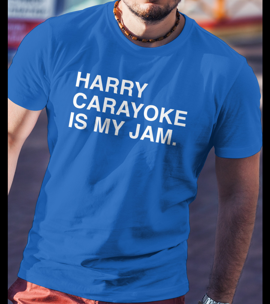 Harry Carayoke Is My Jam Blue Shirt Fan Iconic Phrase T-Shirt