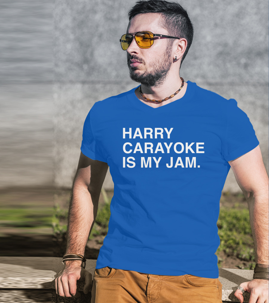 Harry Carayoke Is My Jam Blue Shirt Fan Iconic Phrase T-Shirt