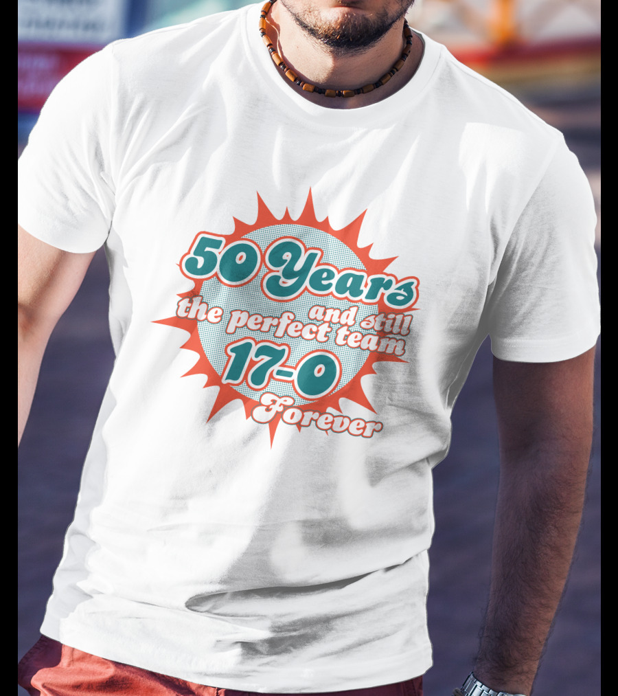 50 Years 17-0 Forever Still The Perfect Team T-Shirt