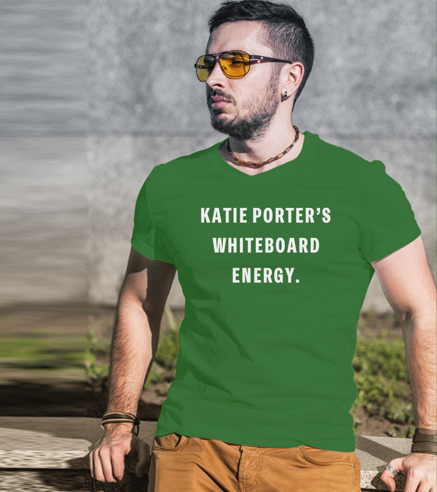 Katie Porter's Whiteboard Energy T-Shirt