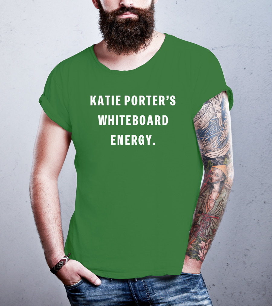 Katie Porter's Whiteboard Energy T-Shirt