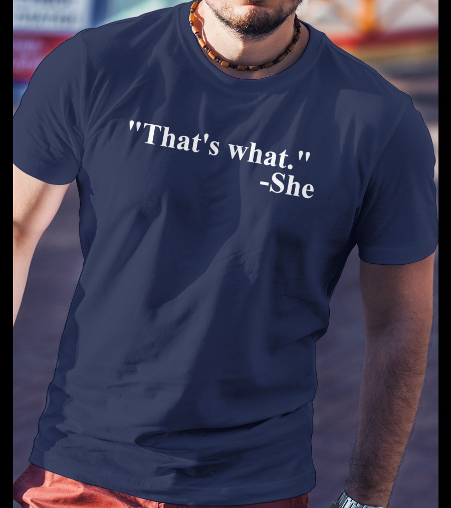 Mike Madrid That's What She T-Shirt