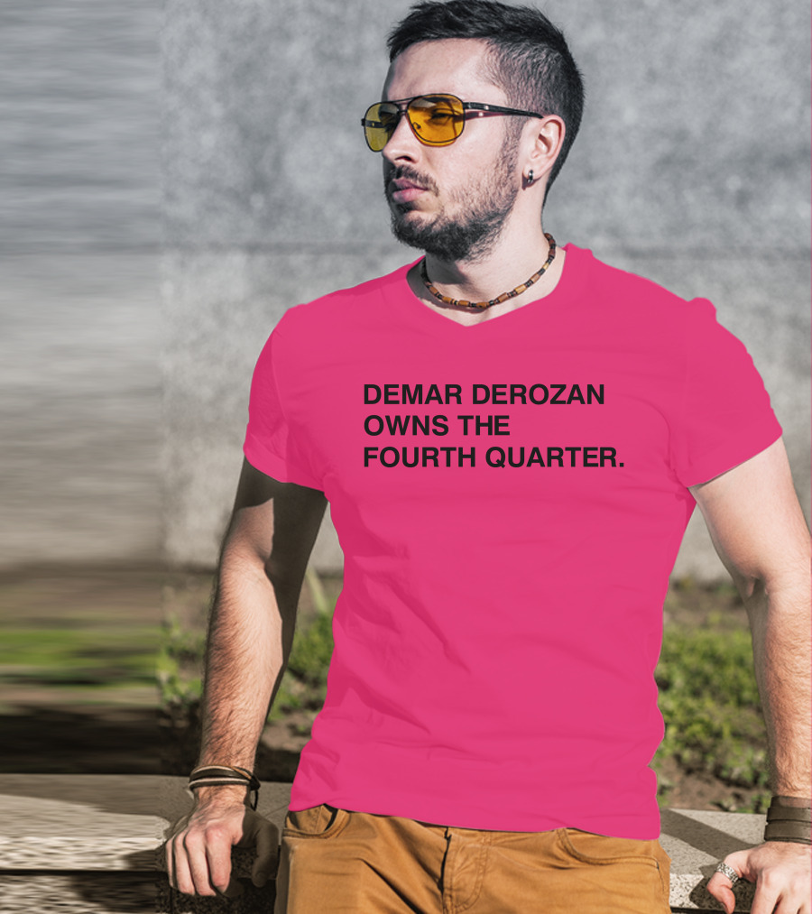 Demar Derozan Owns The Fourth Quarter T-Shirt