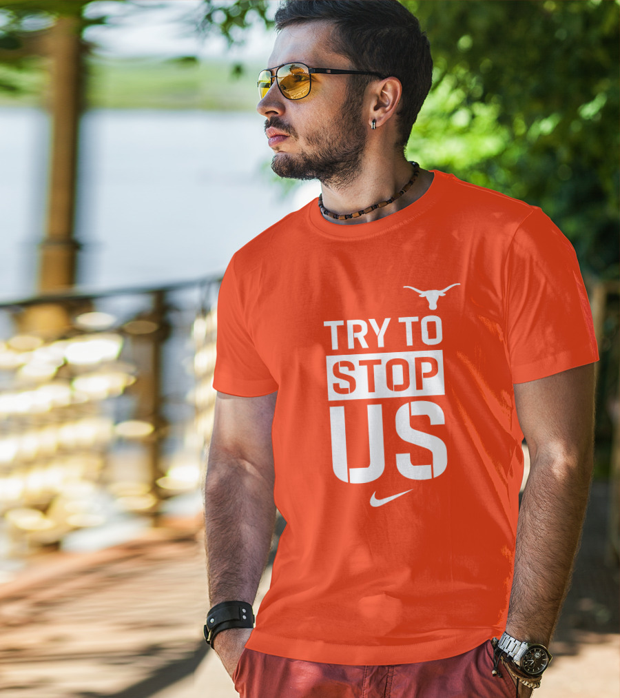 Texas Longhorns Try To Stop Us T-Shirt