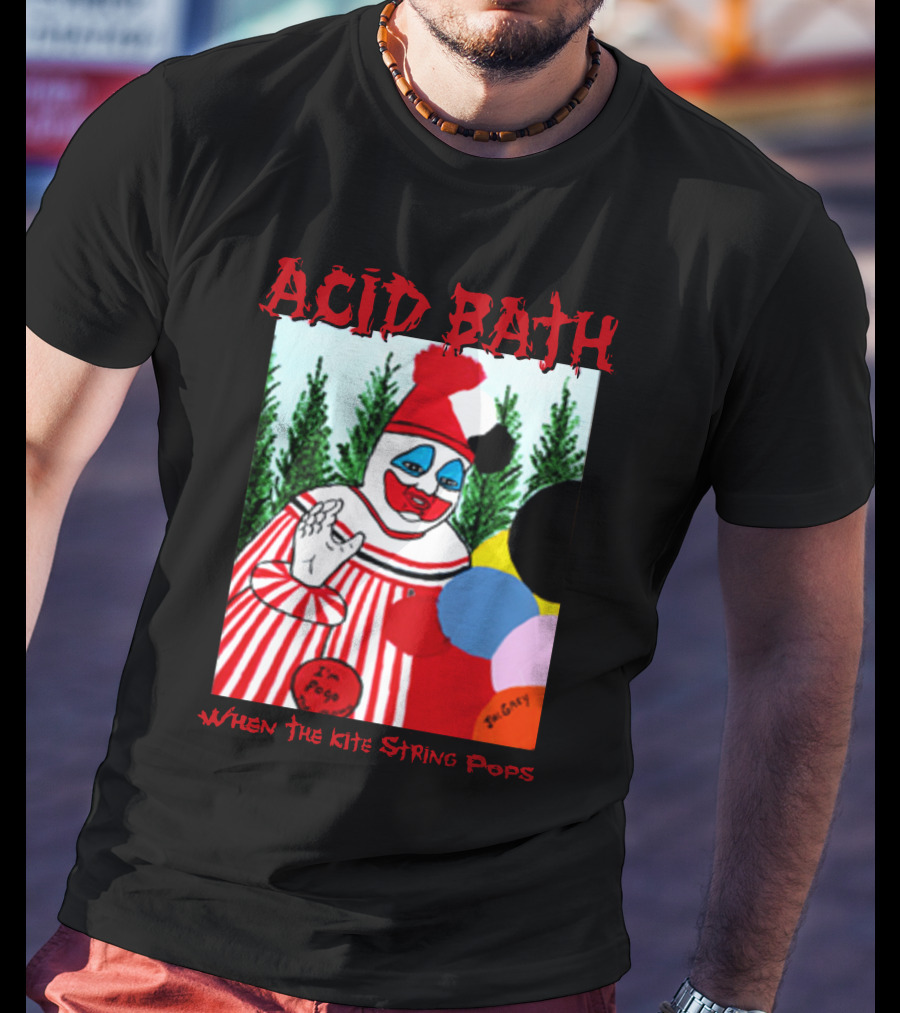 ACID BATH I'm Pogo When The Kite String Pops T-Shirt