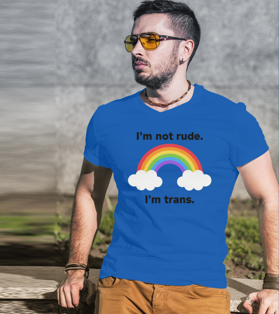 I'm Not Rude I'm Trans Rainbow Clouds T-Shirt