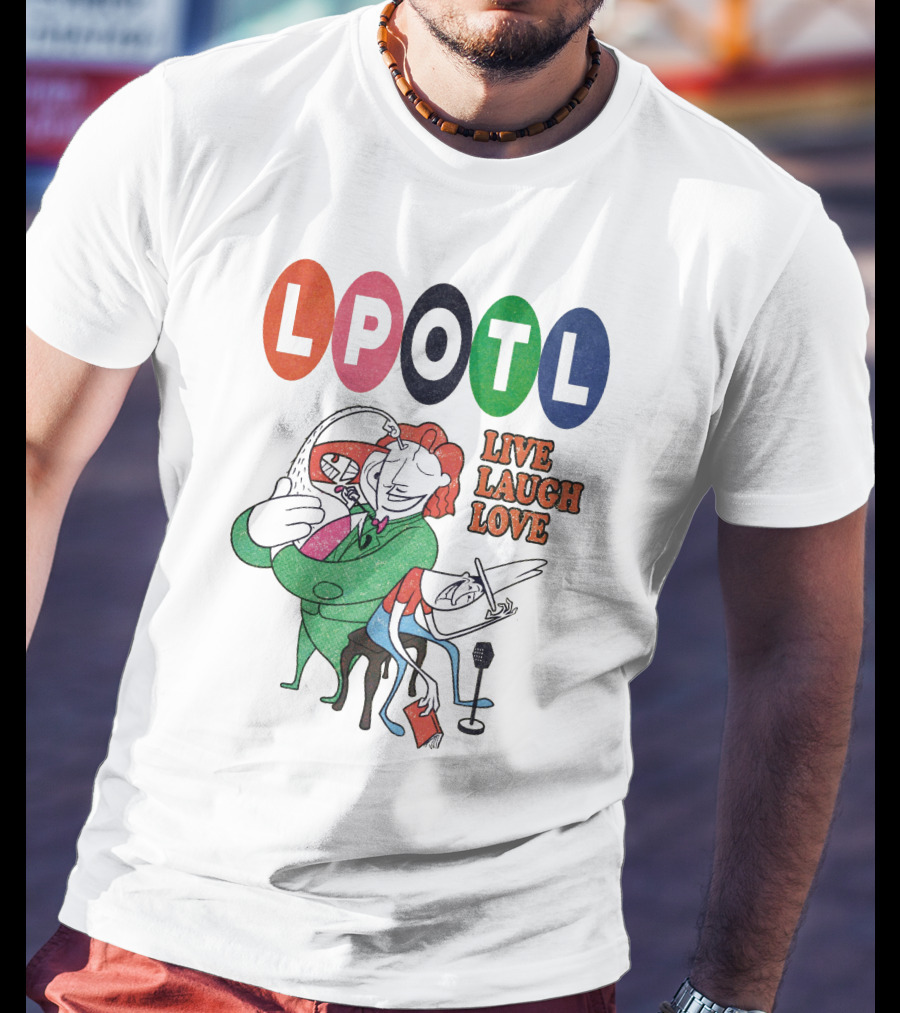 Lpotl Live Laugh Love Last Podcast On The Left Merch T-Shirt