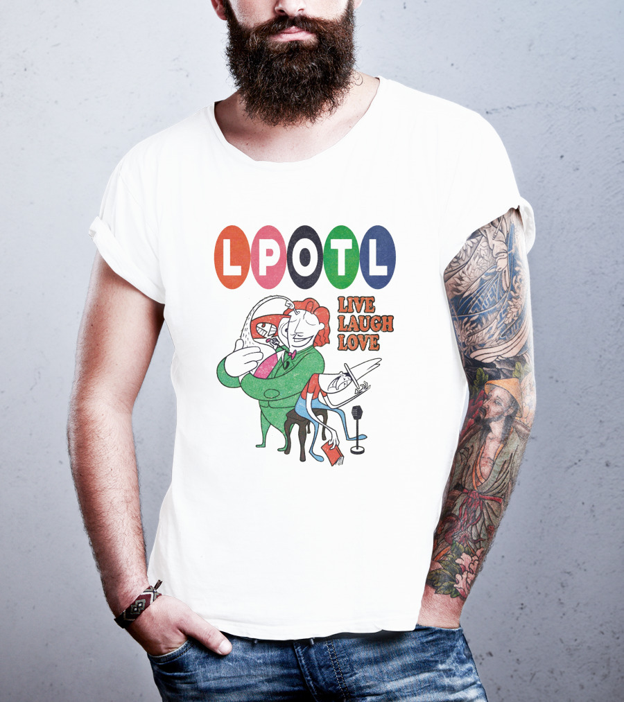 Lpotl Live Laugh Love Last Podcast On The Left Merch T-Shirt