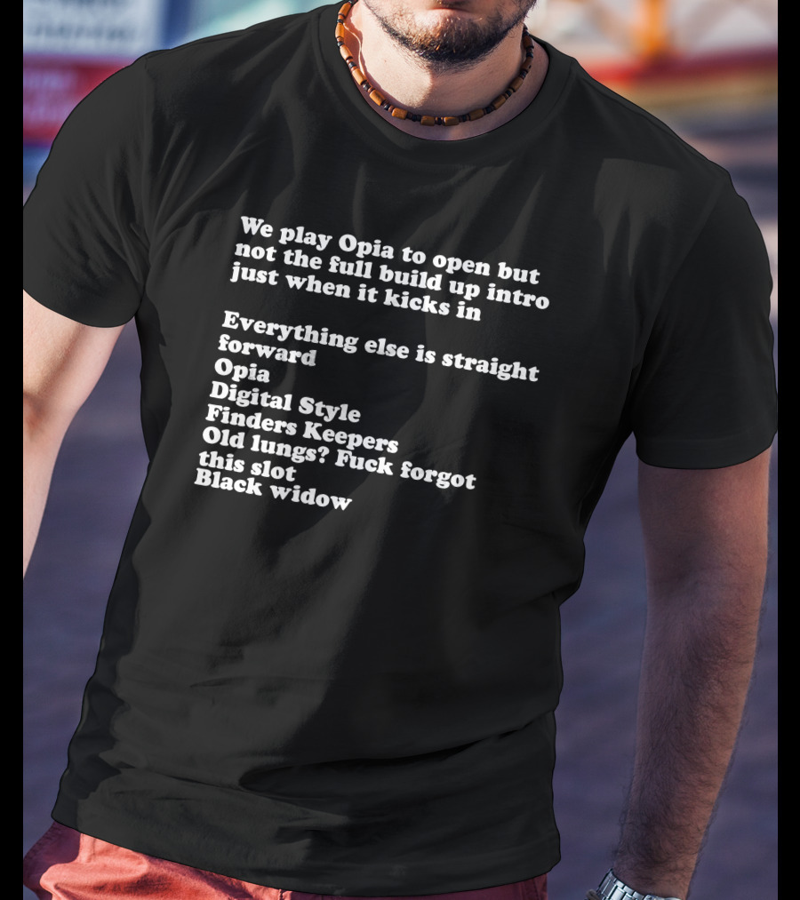 We Play Opia To Open Just When It Kicks In Digital Style Finders Keepers Old Lungs Black Widow T-Shirt