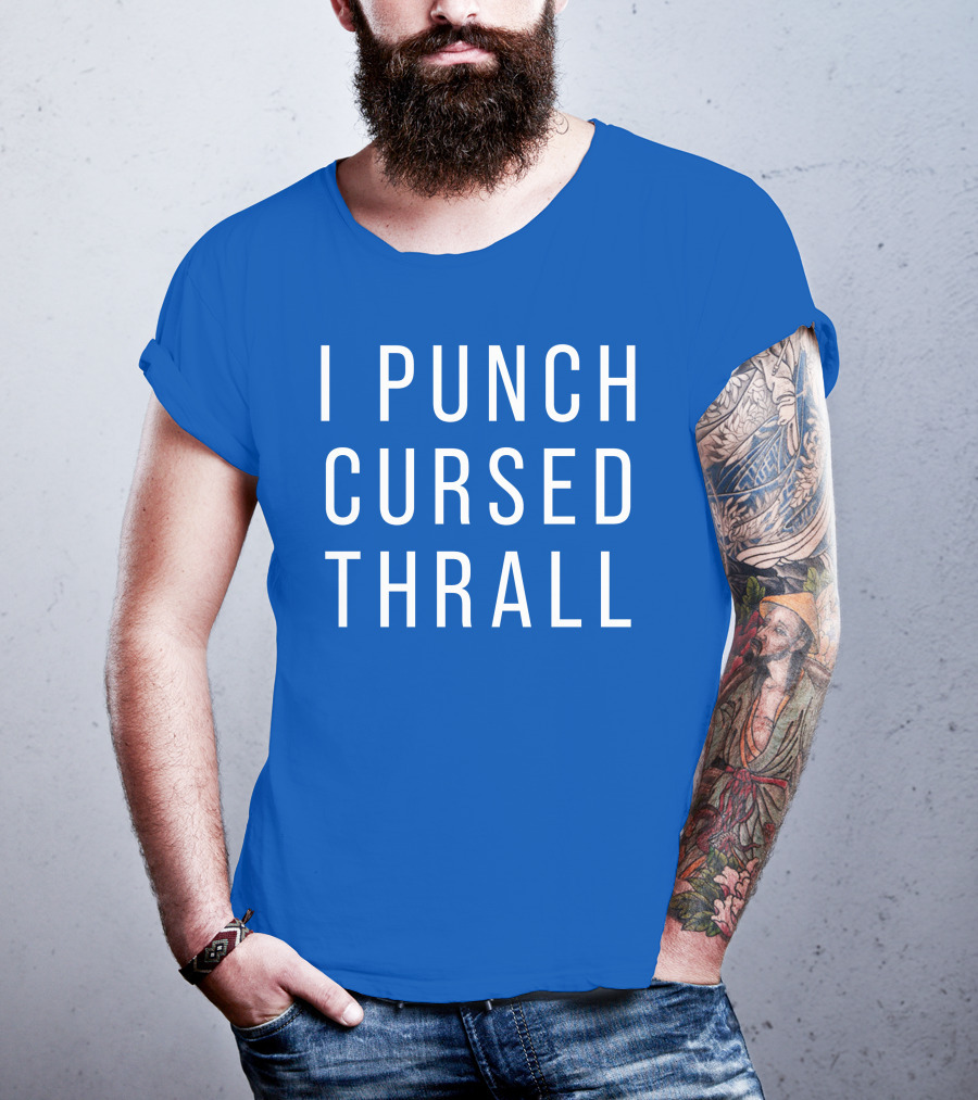 I Punch Cursed Thrall T-Shirt