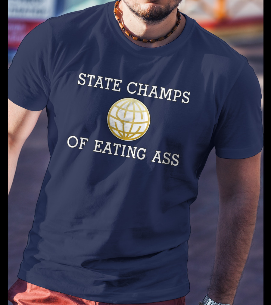 State Champs Eating Ass Champs Gold Globe T-Shirt
