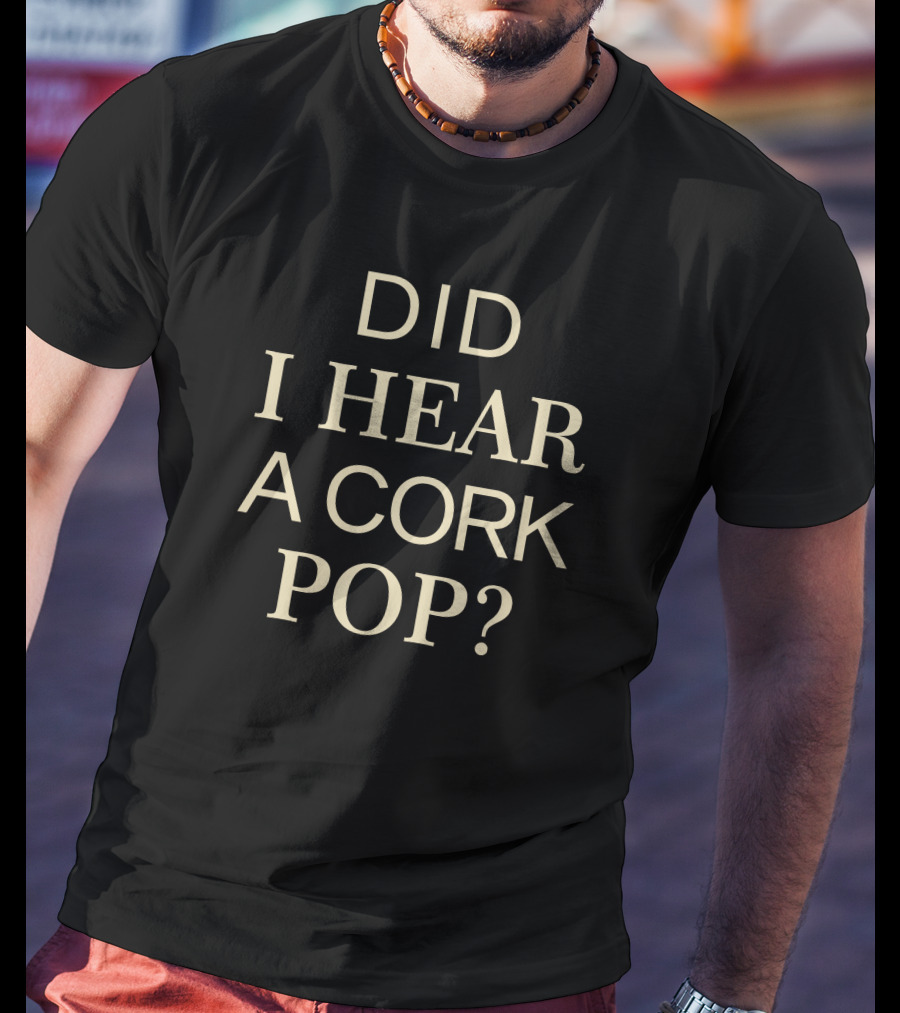 Gina Kirschenheiter Did I Hear A Cork Pop Classic T-Shirt