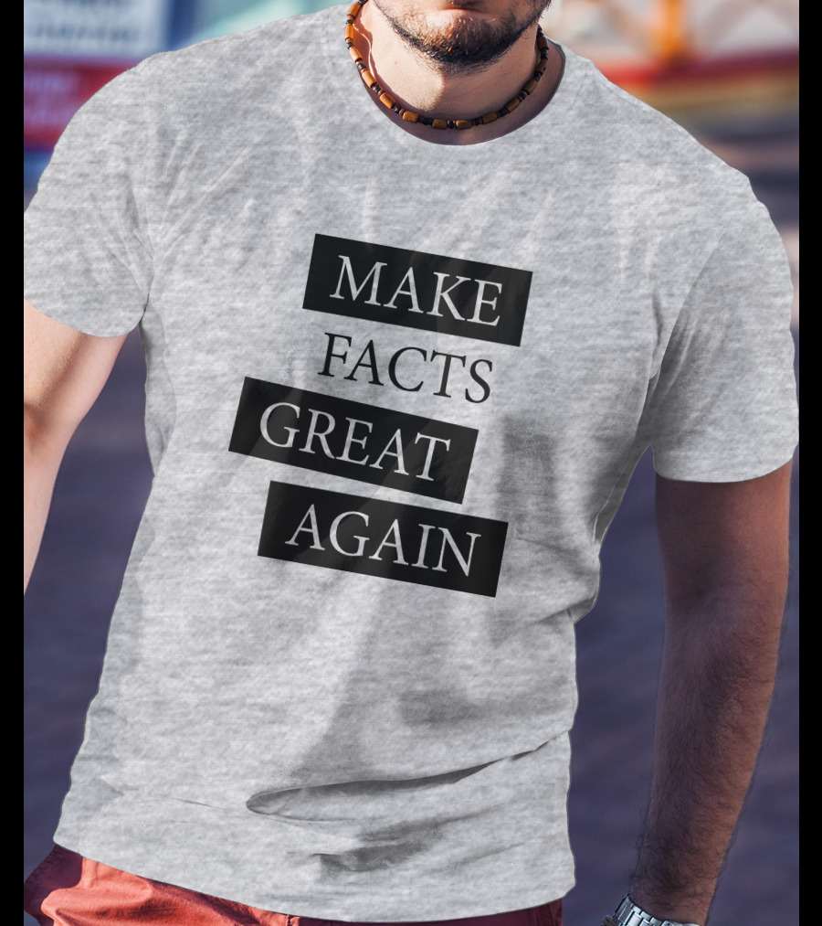 Chan-jo Jun Make Facts Great Again T-Shirt