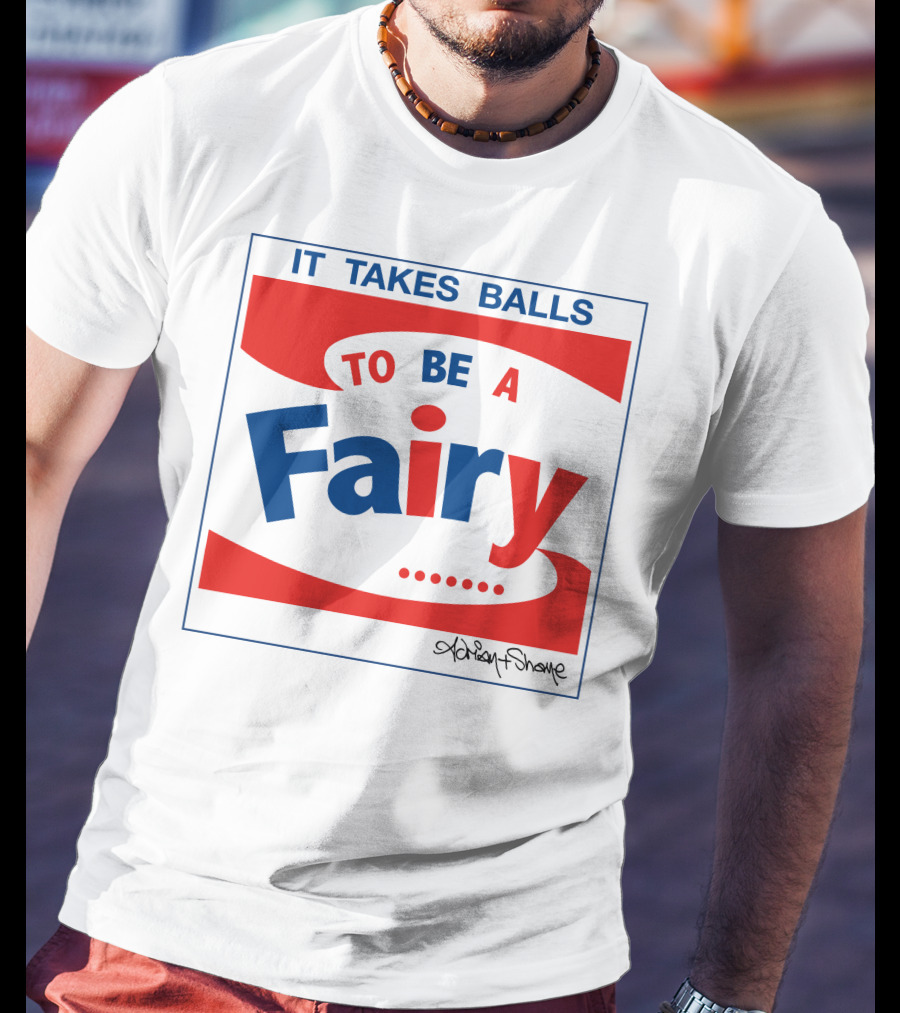 IT TAKES BALLS TO BE A FAIRY Adrian Shaughnessy Groovy Red And Blue T-Shirt