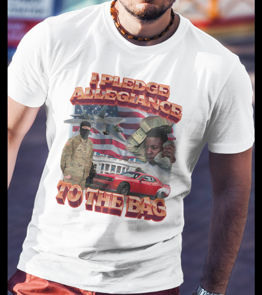 I Pledge Allegiance To The Bag American Flag Jets Money Soldier Car White House T-Shirt