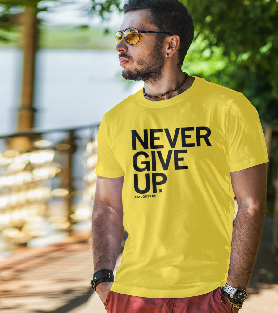 NEVER GIVE UP Ava Jones 13S T-Shirt