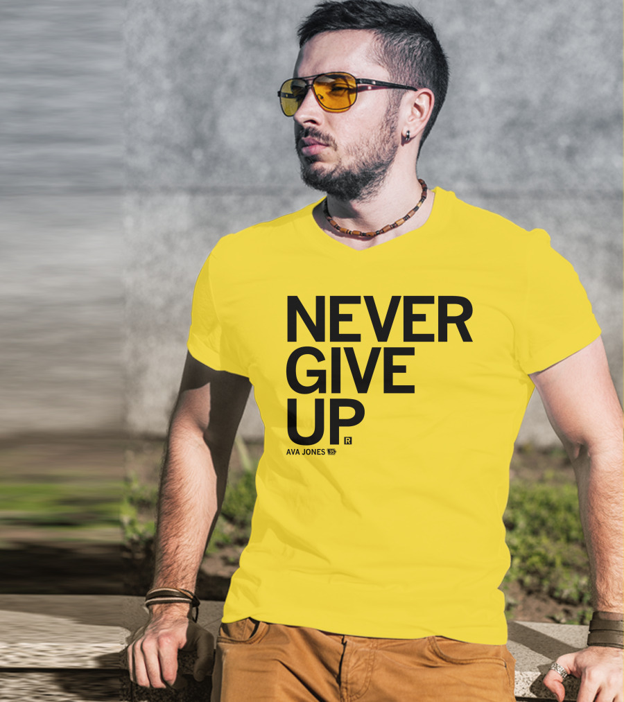 NEVER GIVE UP Ava Jones 13S T-Shirt