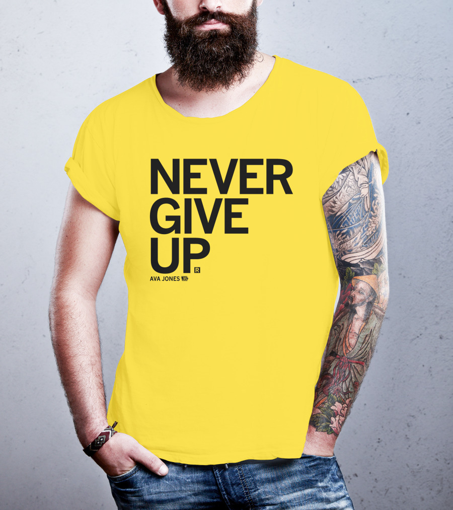 NEVER GIVE UP Ava Jones 13S T-Shirt