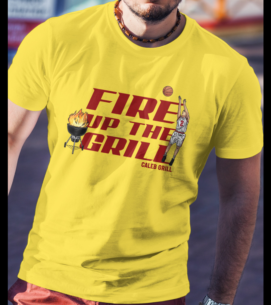 Fire Up The Grill Basketball Caleb Grill Cyclone Fanatic Store T-Shirt