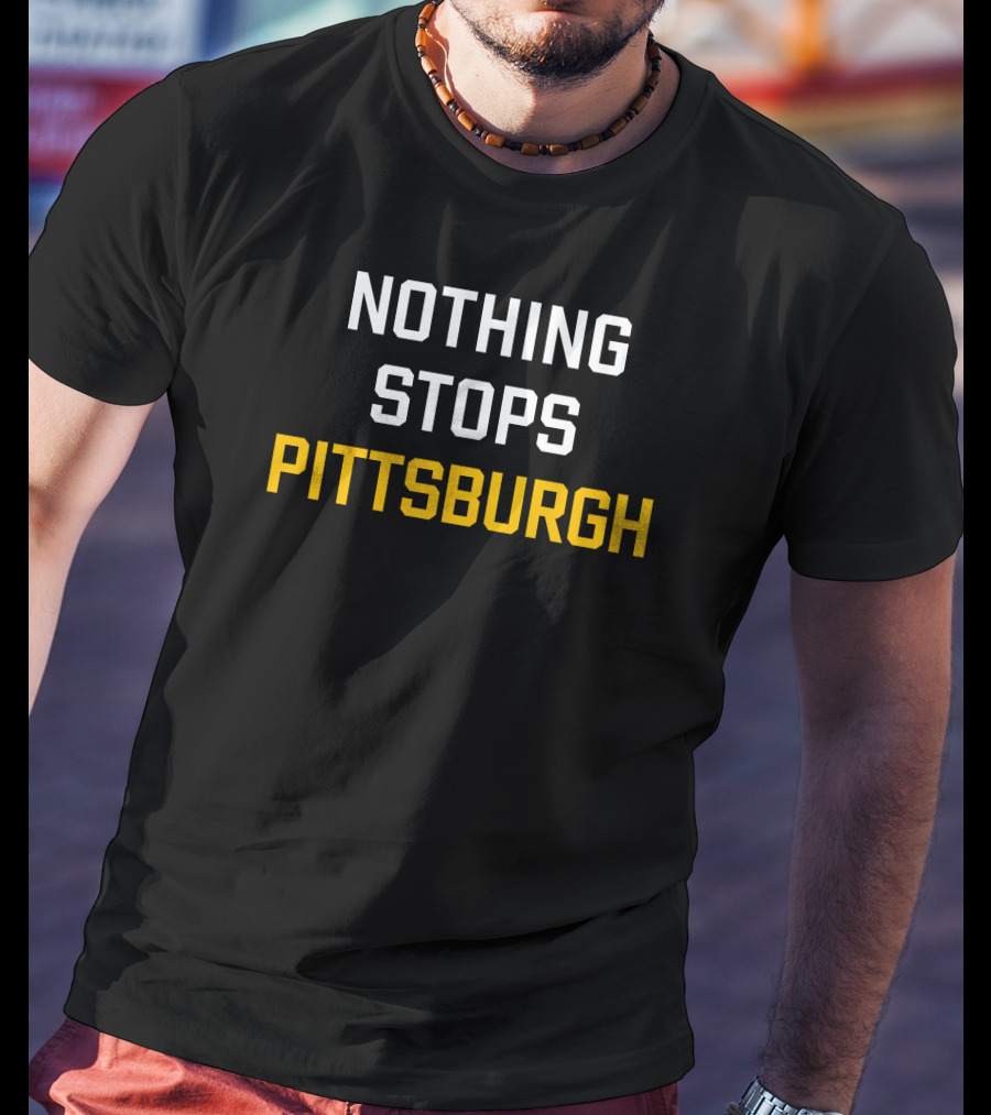 Nothing Stops Pittsburgh Sports Pride Motivation T-Shirt