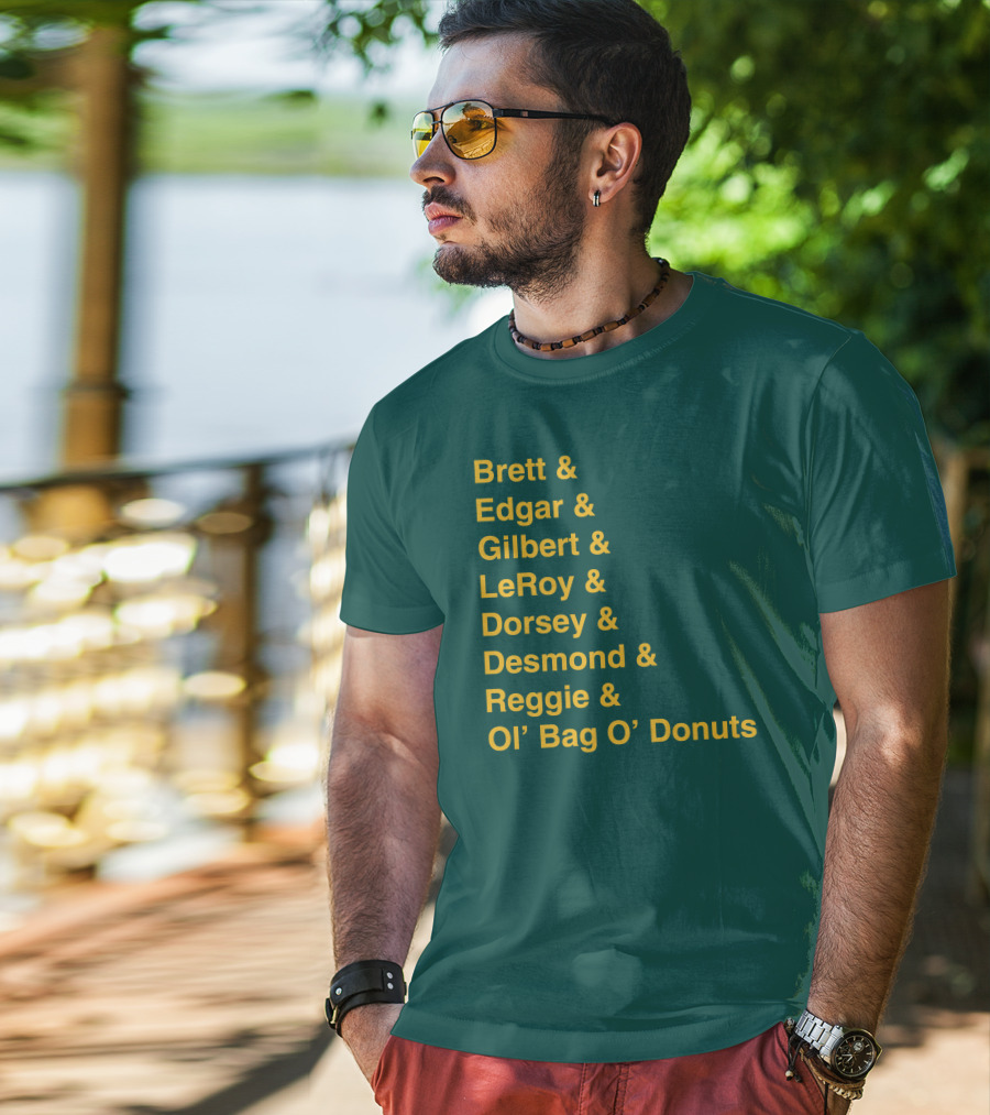 Brett Edgar Gilbert LeRoy Dorsey Desmond Reggie Ol’ Bag O’ Donuts Cheeseheadtv 1990'S Squad Names T-Shirt