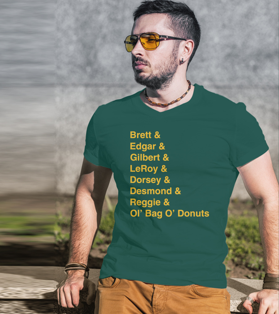 Brett Edgar Gilbert LeRoy Dorsey Desmond Reggie Ol’ Bag O’ Donuts Cheeseheadtv 1990'S Squad Names T-Shirt