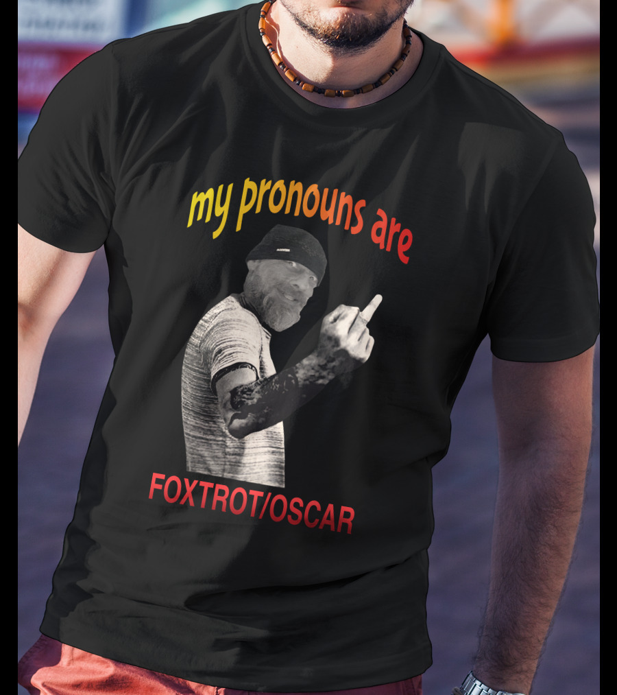 My Pronouns Are Foxtrot Oscar The Dude T-Shirt