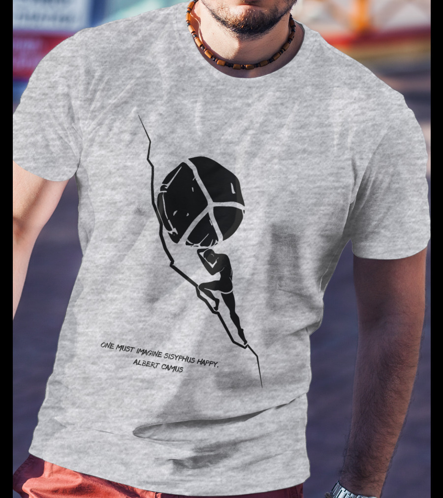 One Must Imagine Sisyphus Happy Albert Camus Illustration With Figure Pushing Boulder T-Shirt