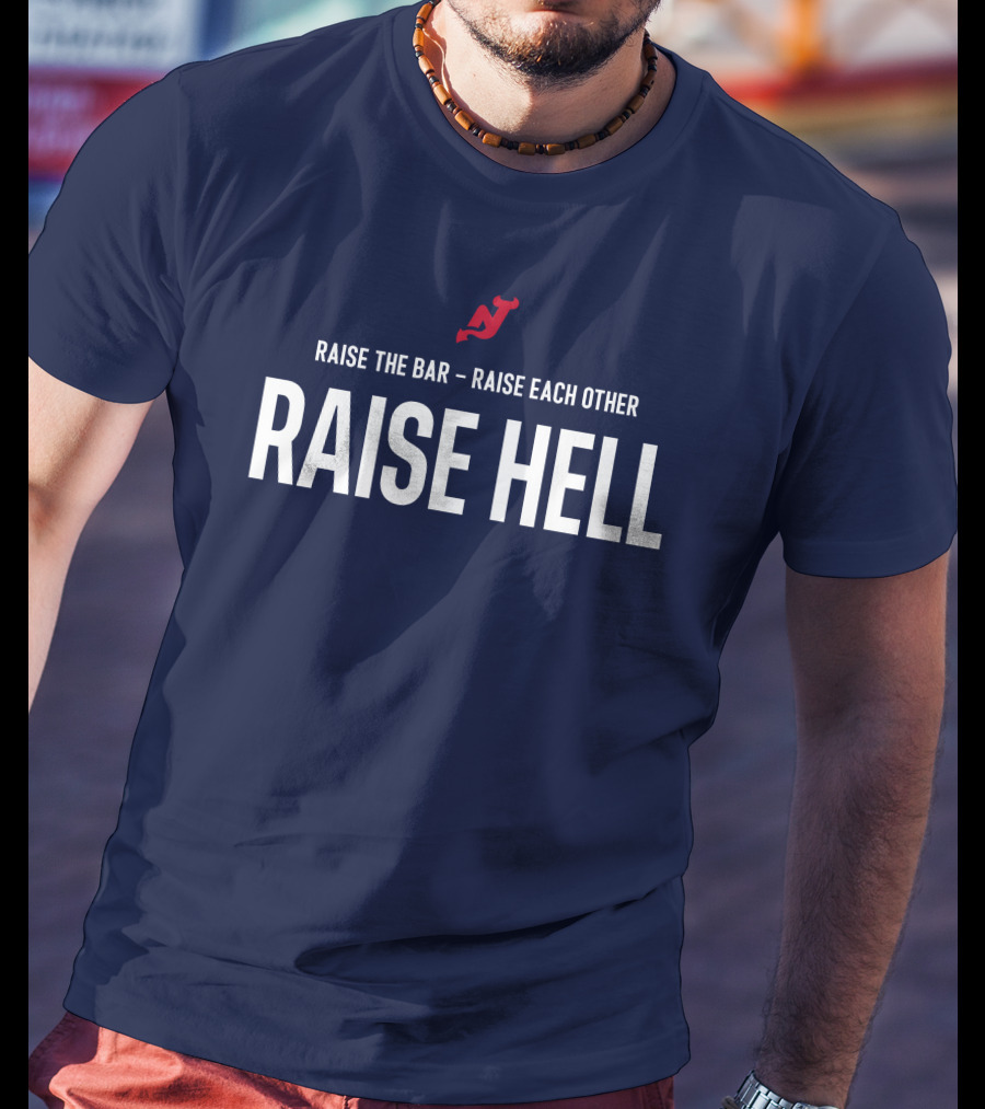 Raise The Bar Raise Each Other Raise Hell New Jersey Devils T-Shirt