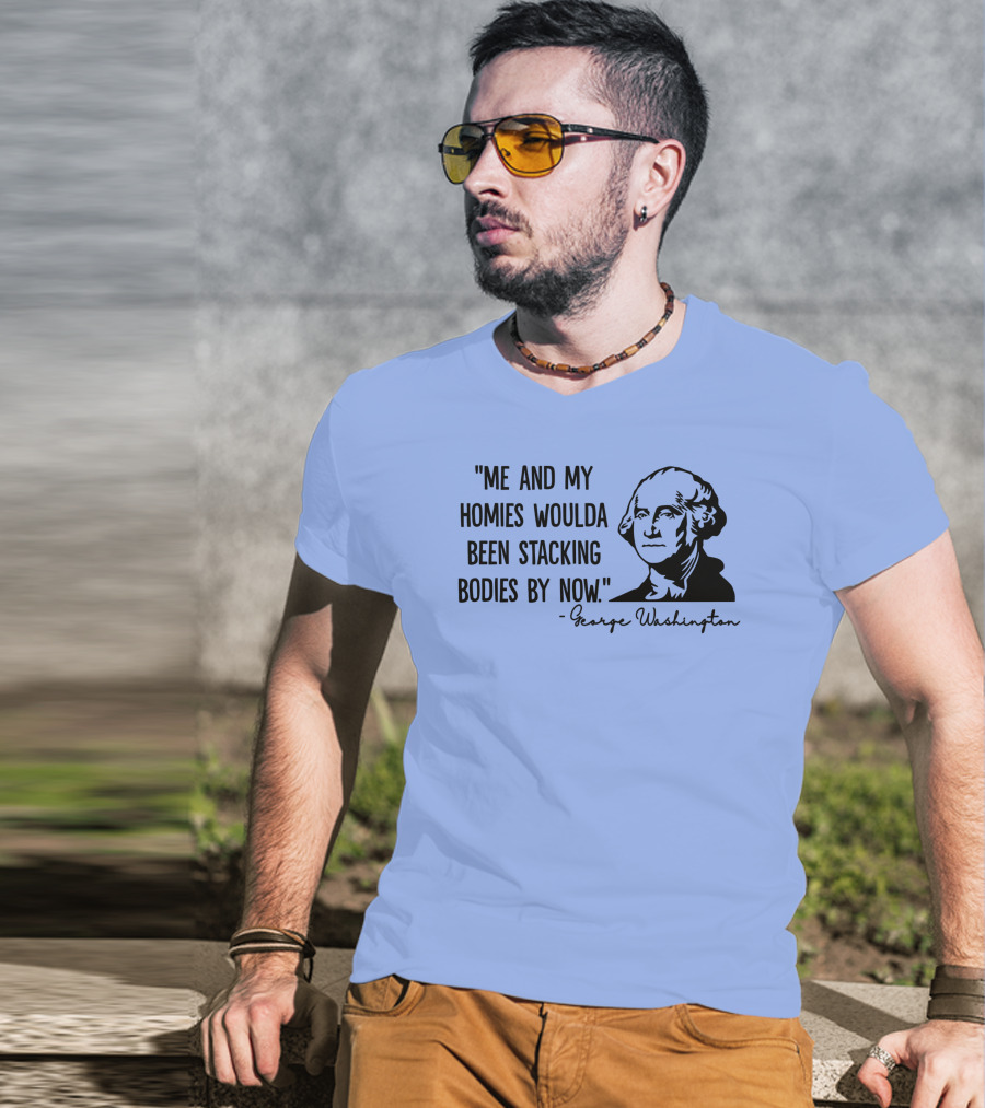 Clown World George Washington Me And My Homies Stacking Bodies T-Shirt