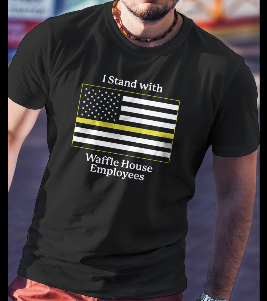 I Stand With Waffle House Employees American Flag Shitheadsteve T-Shirt